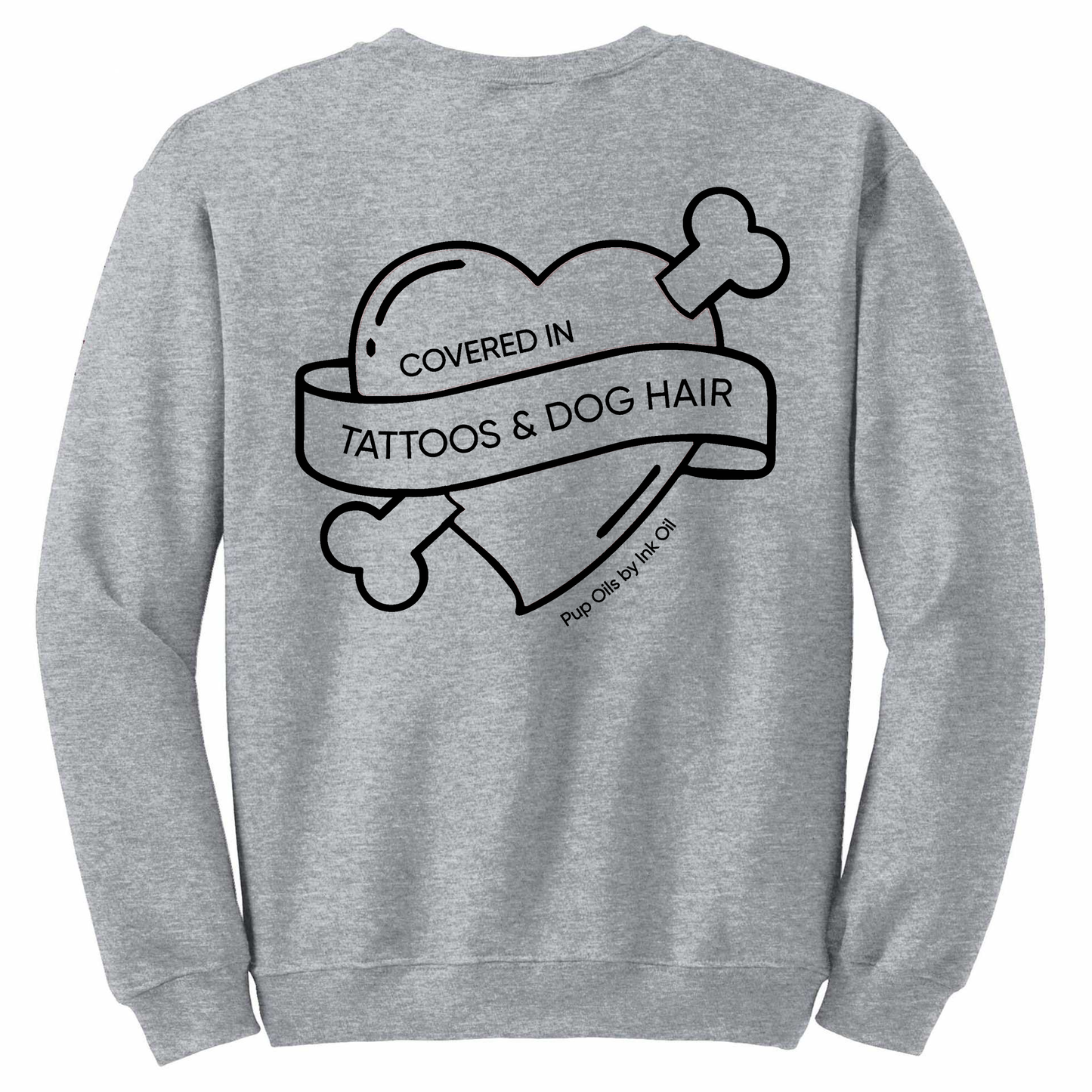 Covered in Tattoos and Dog Hair Crewneck Sweatshirt